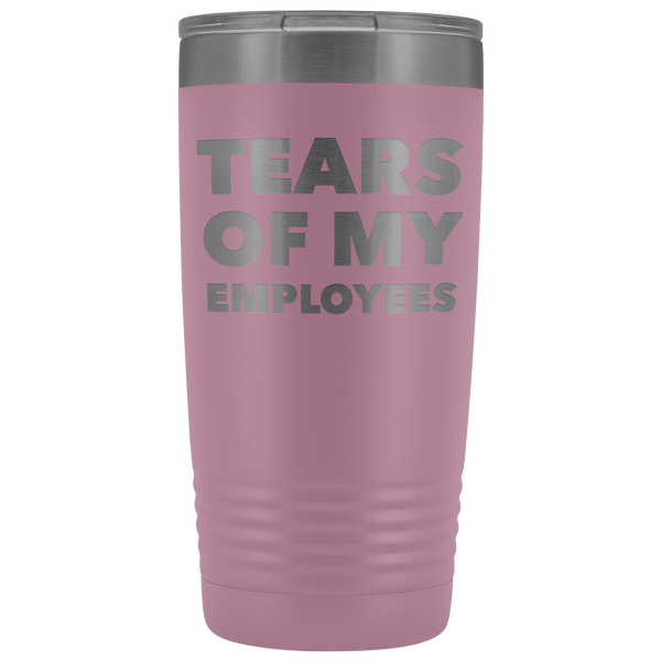 Tears of My Employees Tumbler Small Business Owner Boss Mug Funny Metal Insulated Hot Cold Travel Coffee Cup 20oz BPA Free