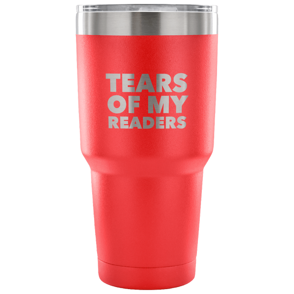 Author Gifts Tears of My Readers Tumbler Metal Mug Double Wall Vacuum Insulated Hot & Cold Travel Cup 30oz BPA Free-Cute But Rude