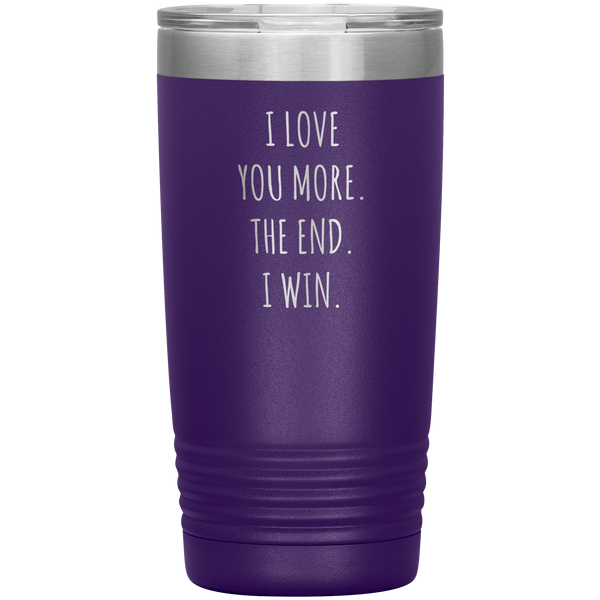 Valentines Day Gift for Him Boyfriend Mug Girlfriend Husband Wife I Love You More The End Pilsner Tumbler Travel Coffee Cup 20oz BPA Free