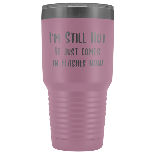 Menopause Gift Menopause Mug Hot Flash Relief I'm Still Hot it Just Comes in Flashes Now Funny Metal Mug Insulated Hot Cold Travel Coffee Cup 30oz BPA Free
