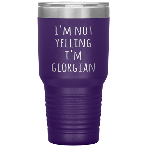 Georgia Tumbler I'm Not Yelling I'm Georgian Funny Gift Travel Coffee Cup 30oz BPA Free