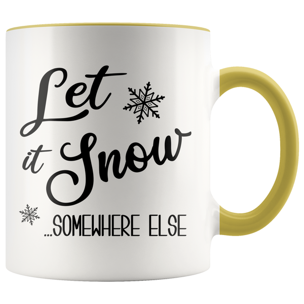 Let it Snow Somewhere Else Mug Sarcastic Christmas Coffee Cup Holiday Gift Exchange Idea