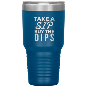 Buy the Dips Tumbler Stock Market Stocks Funny Day Trader Gift Travel Coffee Cup 30oz BPA Free