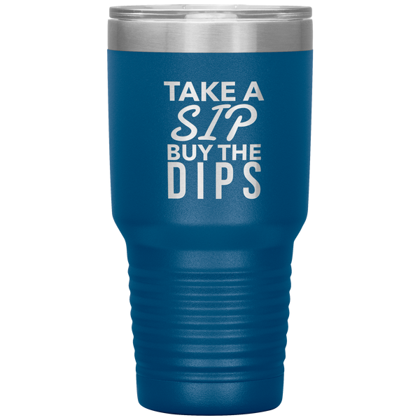 Buy the Dips Tumbler Stock Market Stocks Funny Day Trader Gift Travel Coffee Cup 30oz BPA Free