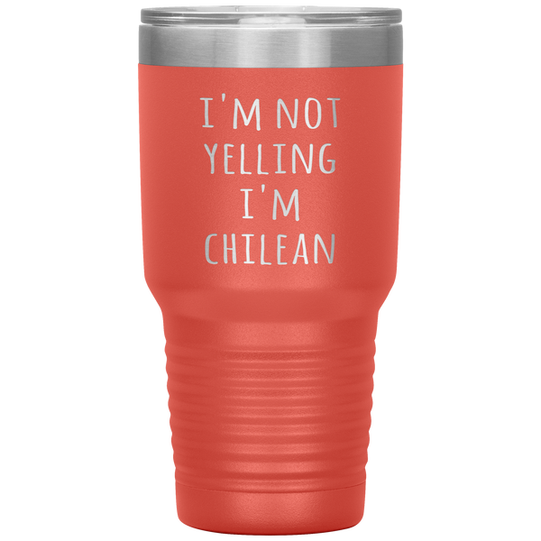 Chile Tumbler I'm Not Yelling I'm Chilean Funny Travel Coffee Cup 30oz BPA Free