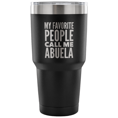 Abuela Gifts My Favorite People Call Me Abuela Tumbler Metal Mug Double Wall Vacuum Insulated Hot Cold Travel Cup 30oz BPA Free-Cute But Rude