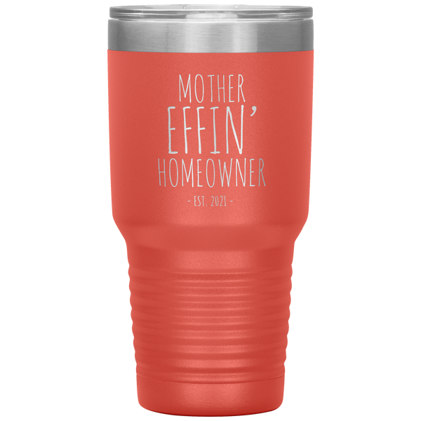 Mother Effin' Homeowner Est. 2021 Housewarming Tumbler Travel Coffee Cup 30oz BPA Free
