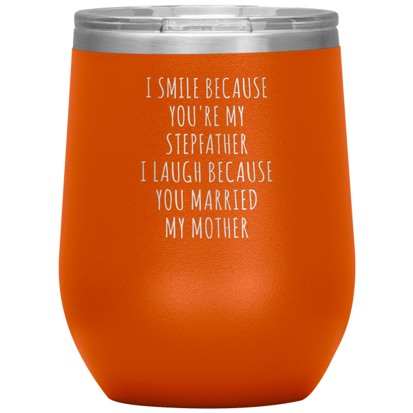 Father's Day Stepdad Wine Tumbler Gift I Smile Because You're My Stepfather Stemless Insulated BPA Free 12oz Travel Cup