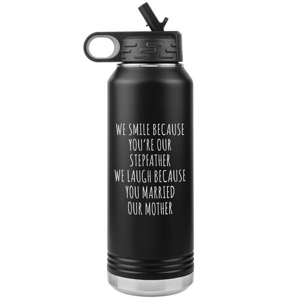 Stepdad Gift From Kids for Fathers Day Present WE Smile Because You're OUR Stepfather Water Bottle Insulated Tumbler 32oz BPA Free