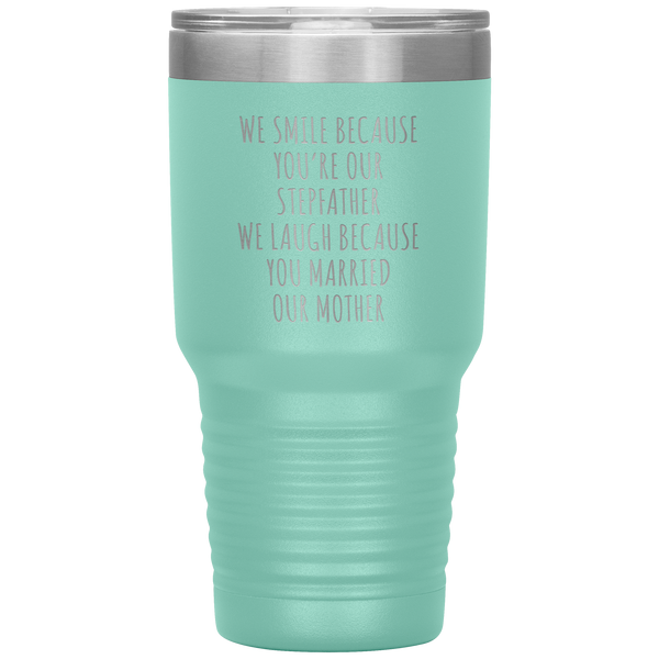Stepdad Gift for Fathers Day Present WE Smile Because You're OUR Stepfather Tumbler Funny Step Dad Travel Coffee Cup 30oz BPA Free
