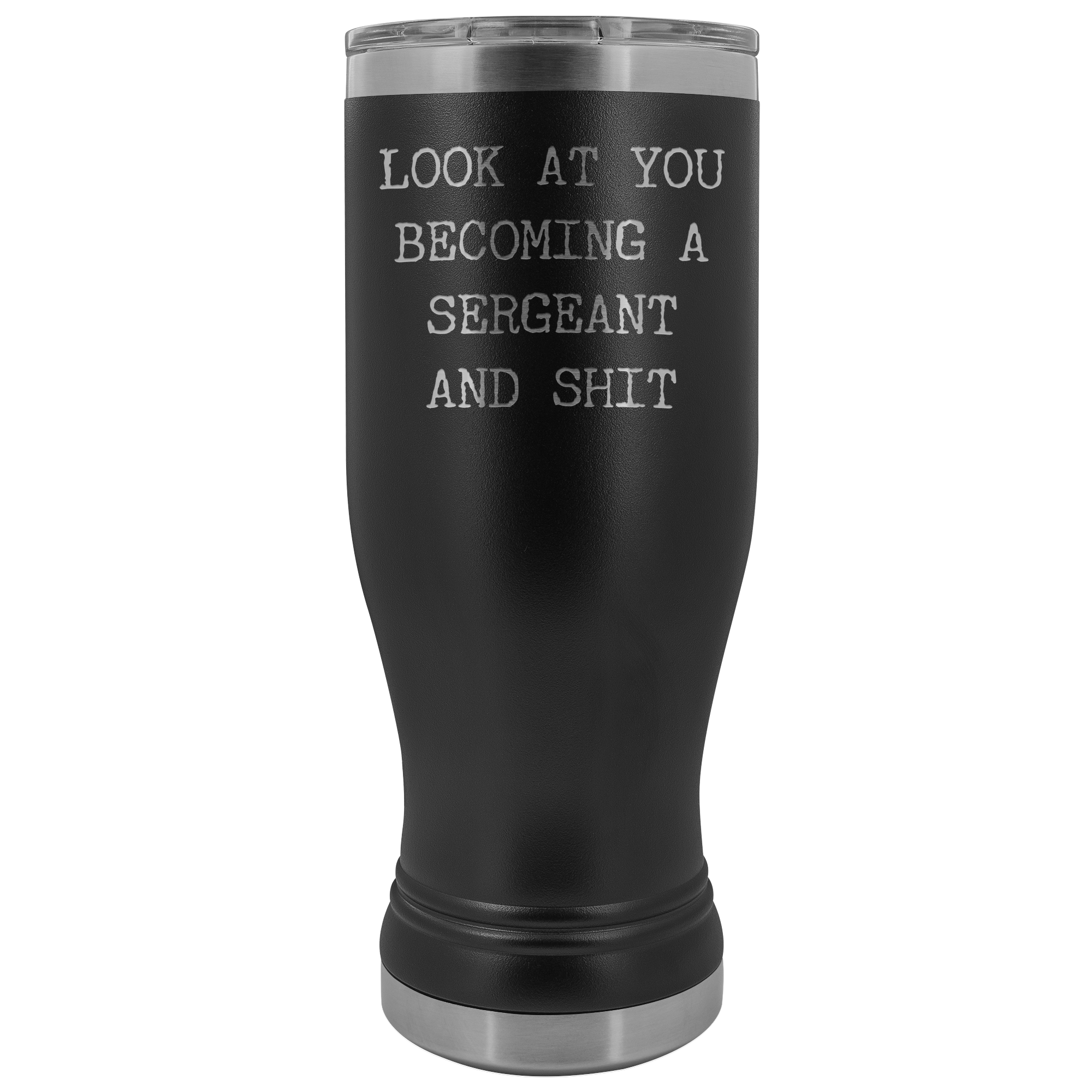 Police Sergeant Mug Look at You Becoming a Sergeant Promotion Gifts Major Military Pilsner Tumbler Travel Coffee Cup 20oz BPA Free
