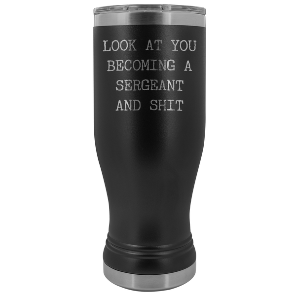 Police Sergeant Mug Look at You Becoming a Sergeant Promotion Gifts Major Military Pilsner Tumbler Travel Coffee Cup 20oz BPA Free