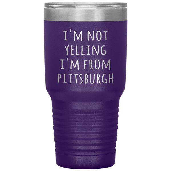 Pittsburgh Tumbler I'm Not Yelling I'm From Pittsburgh Funny Gift Travel Coffee Cup 30oz BPA Free