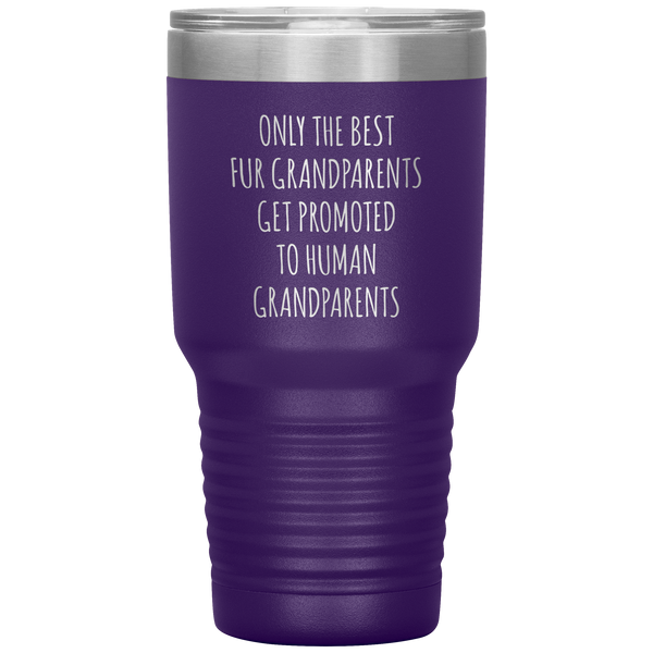 Only the Best Fur Grandparents Get Promoted to Human Tumbler Travel Coffee Cup 30oz BPA Free