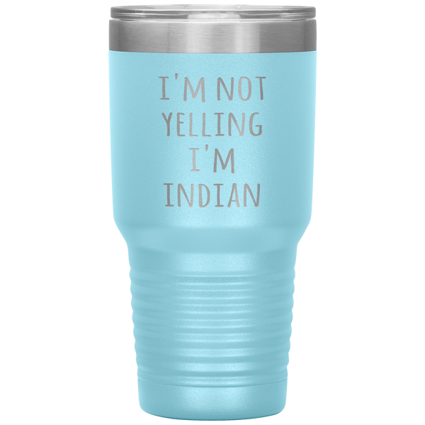 India Tumbler I'm Not Yelling I'm Indian Funny Gift Travel Coffee Cup 30oz BPA Free