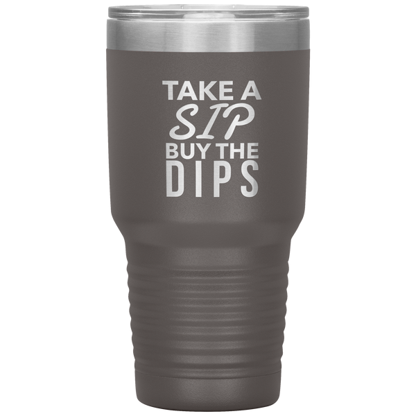 Buy the Dips Tumbler Stock Market Stocks Funny Day Trader Gift Travel Coffee Cup 30oz BPA Free