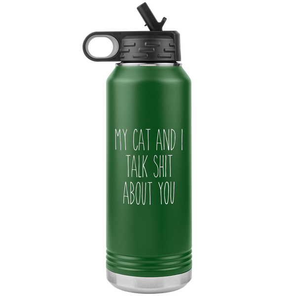 Funny Cat Owner Gift My Cat and I Talk Shit About You Insulated Water Bottle Tumbler 32oz BPA Free