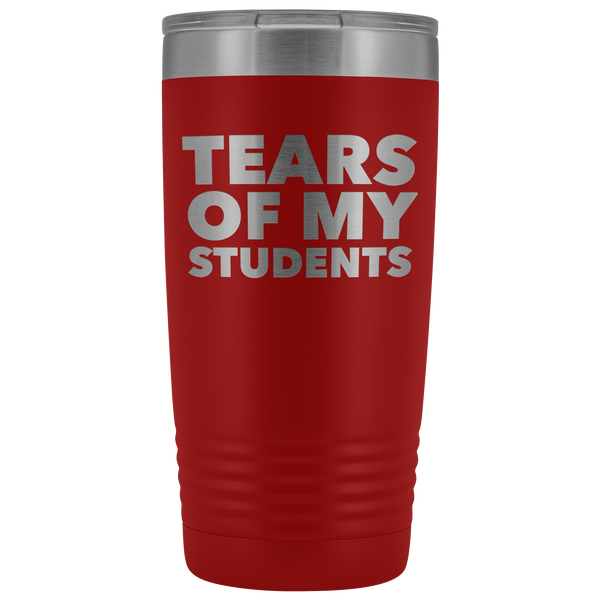 High School Teacher Gift College Professor Gifts Tears of My Students Funny Tumbler Mug Hot Cold Travel Coffee Cup 20oz BPA Free