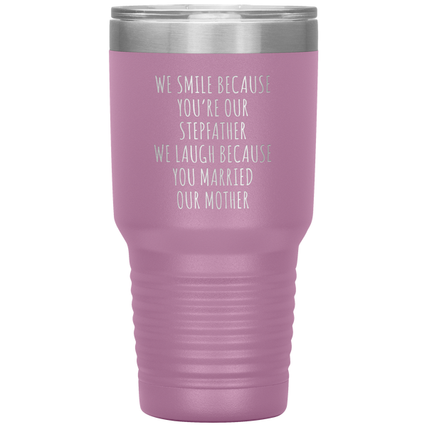 Stepdad Gift for Fathers Day Present WE Smile Because You're OUR Stepfather Tumbler Funny Step Dad Travel Coffee Cup 30oz BPA Free