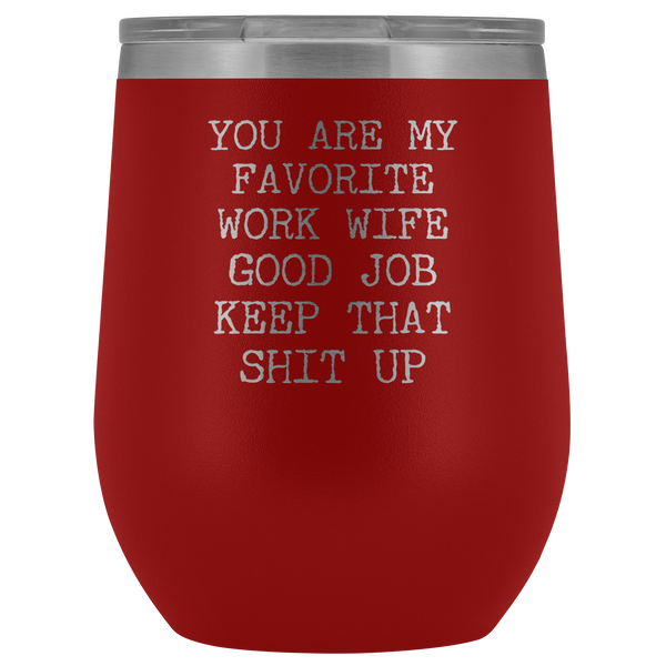 You are My Favorite Work Wife Funny Coworker Gift for Her Stemless Insulated BPA Free 12oz Travel Sippy Cup