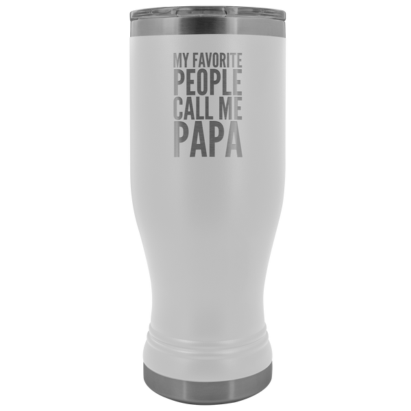 Papa Gifts My Favorite People Call Me Papa Pilsner Tumbler Funny Father's Day Gift Ideas Dad Mug Insulated Hot Cold Travel Cup 30oz BPA Free