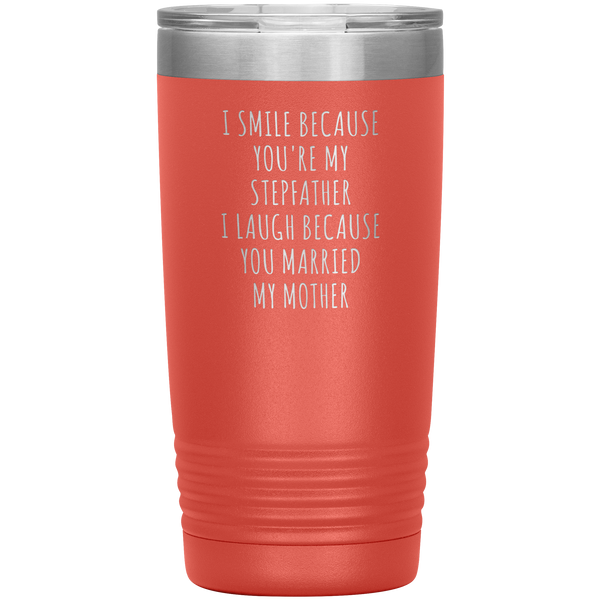 Stepdad Gift for Fathers Day Present I Smile Because You're My Stepfather Tumbler Funny Step Dad Travel Coffee Cup 20oz BPA Free
