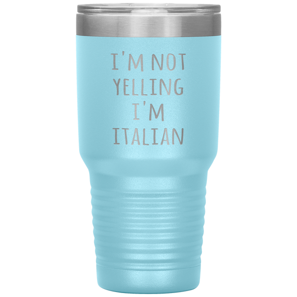 Italy Tumbler I'm Not Yelling I'm Italian Funny Gift Travel Coffee Cup 30oz BPA Free