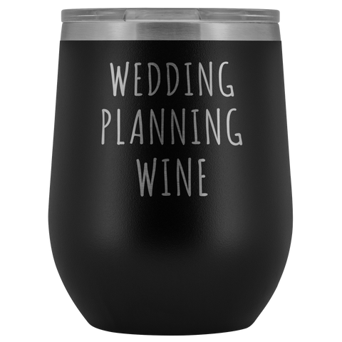 Wedding Planning Wine Tumbler Funny Engagement Gift for Bride Stemless Stainless Steel Insulated Wine Tumblers Hot/Cold BPA Free 12 oz Travel Cup