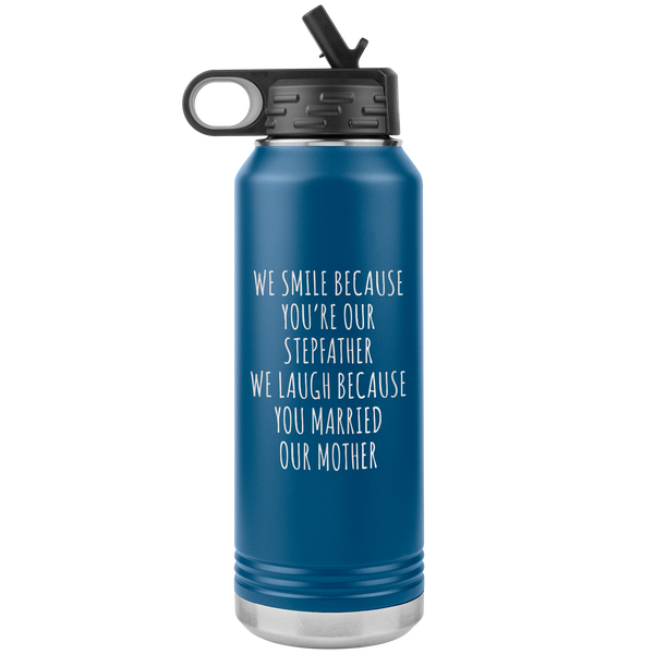Stepdad Gift From Kids for Fathers Day Present WE Smile Because You're OUR Stepfather Water Bottle Insulated Tumbler 32oz BPA Free