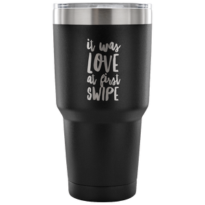 It Was Love at First Swipe Tumbler Metal Mug Double Wall Vacuum Insulated Hot & Cold Travel Cup 30oz BPA Free-Cute But Rude