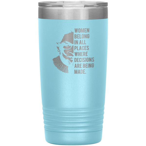 Ruth Bader Ginsburg Tumbler Notorious RBG Women Belong In All Places Where Decisions Are Being Made Travel Coffee Cup 20oz BPA Free