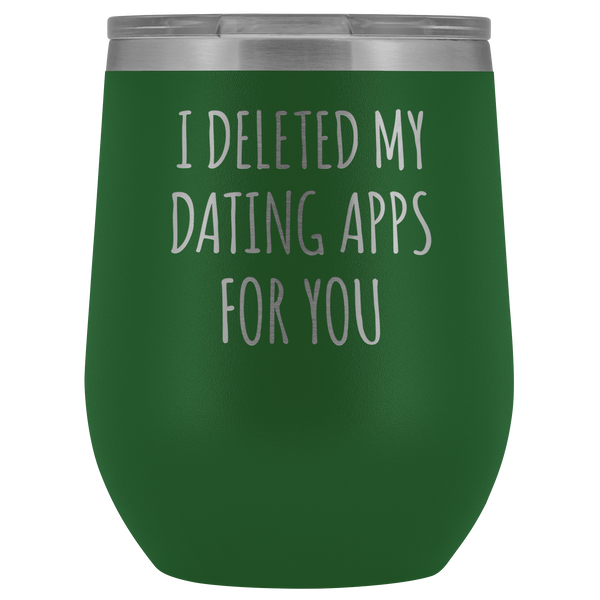I Deleted My Dating Apps for You Wine Tumbler  Online Dating New Relationship Gifts Funny Stemless Stainless Steel Insulated BPA Free Travel Cup12oz