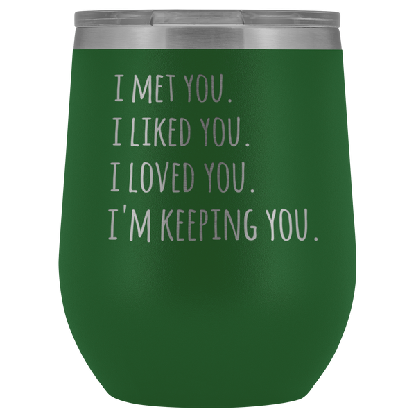 I'm Keeping You Girlfriend Gift for Wife Funny Stemless Stainless Steel Insulated Wine Tumbler Hot Cold BPA Free 12oz Travel Cup