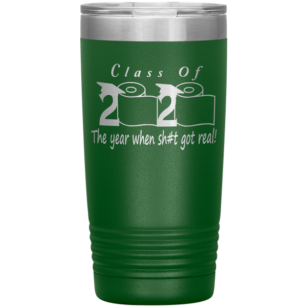 Class Of 2020 The Year When Shit Got Real Tumbler Seniors 2020 Graduation Gift Funny Mug Travel Coffee Cup 20oz BPA Free