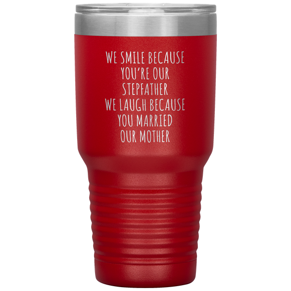 Stepdad Gift for Fathers Day Present WE Smile Because You're OUR Stepfather Tumbler Funny Step Dad Travel Coffee Cup 30oz BPA Free