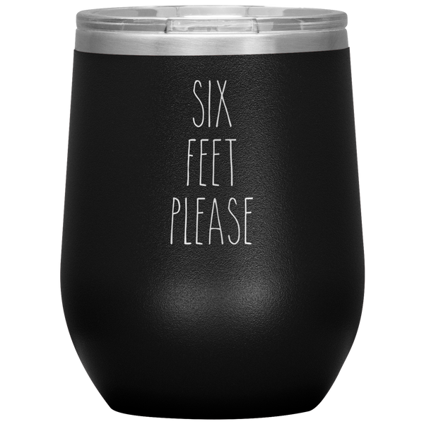 Six Feet Please Six Feet Away Six Feet Apart Funny Quarantine Social Distancing Gift Stemless Insulated Wine Tumbler BPA Free 12oz