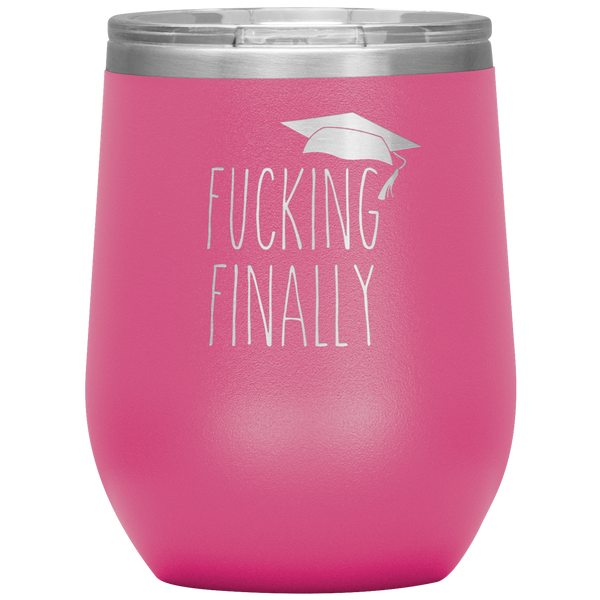 Funny Graduation Gift Fucking Finally Stemless Insulated Wine Tumbler BPA Free 12oz