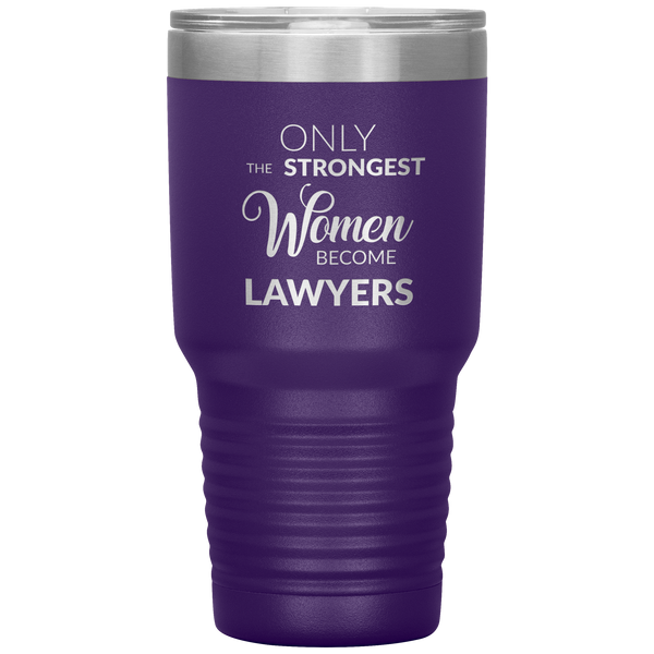 Attorney Gift for Women Lawyer Tumbler Law School Only the Strongest Women Become Lawyers Tumbler Travel Coffee Cup 30oz BPA Free