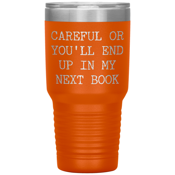 Careful or You'll End Up in My Next Book Tumbler Metal Mug Reporter Journalist Gifts Insulated Hot Cold Travel Coffee Cup 30oz BPA Free