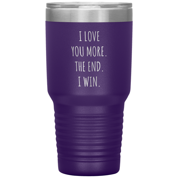 Valentines Day Gift for Him Valentine's Gifts for Her Boyfriend Mug Girlfriend I Love You More The End I Win Tumbler Insulated Travel Coffee Cup 30oz BPA Free