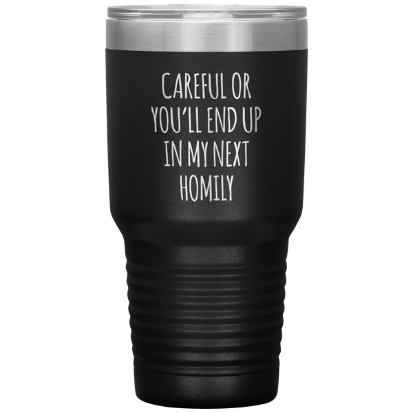 Deacon Gift Careful or You'll End Up in My Next Homily Mug Funny Priest Tumbler Insulated Travel Coffee Cup 30oz BPA Free