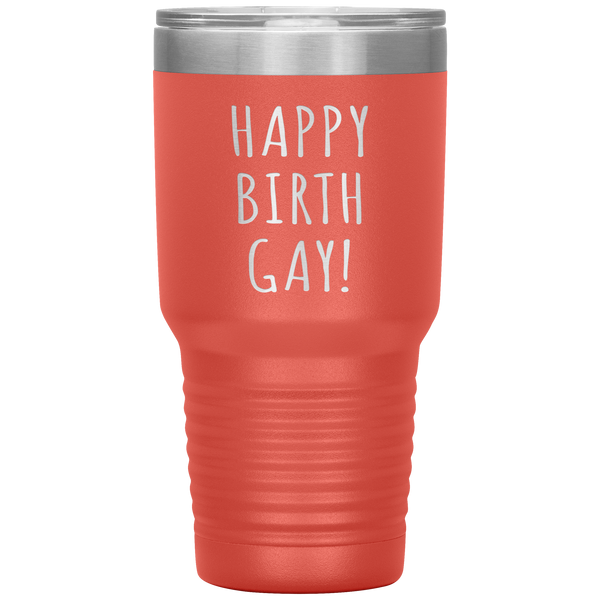 Happy Birth Gay Tumbler Birthgay Mug Birthday Travel Coffee Cup 30oz BPA Free