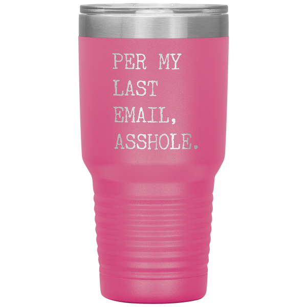 Per My Last Email Funny Coworker Gift for Boss Per My Previous Email Tumbler Insulated Hot Cold Travel Coffee Cup BPA Free