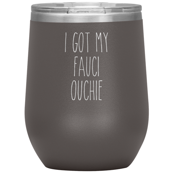 I Got My Faucie Ouchie Vaccine Mug Stemless Insulated Wine Tumbler BPA Free 12oz