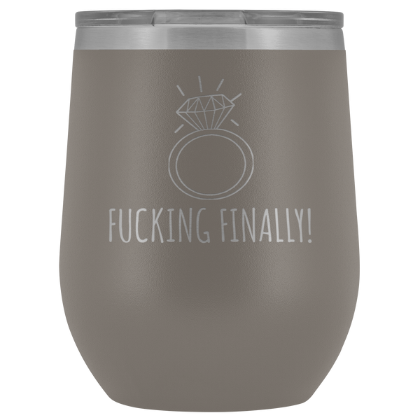 Fucking Finally I'm Engaged Engagement Gift for Her Proposal Gifts Bride To Be Future Mrs Fiance Getting Married Wine Tumbler BPA Free 12oz