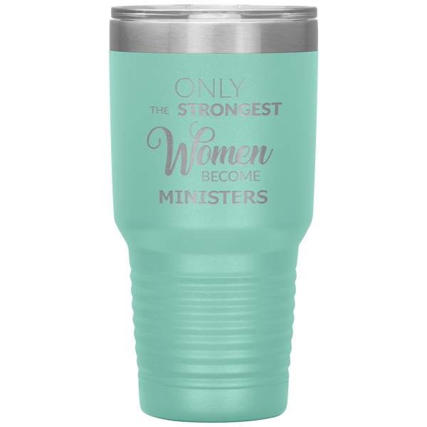 Only the Strongest Women Become Ministers Tumbler Travel Coffee Cup 30oz BPA Free