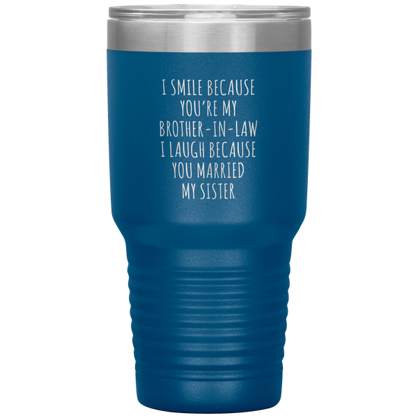 I Smile Because You're My Brother-in-Law Tumbler Travel Coffee Cup 30oz BPA Free