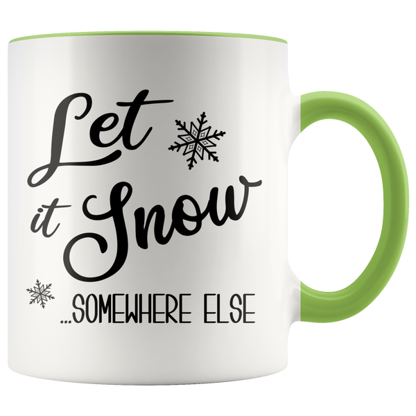 Let it Snow Somewhere Else Mug Sarcastic Christmas Coffee Cup Holiday Gift Exchange Idea