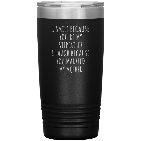 Stepdad Gift for Fathers Day Present I Smile Because You're My Stepfather Tumbler Funny Step Dad Travel Coffee Cup 20oz BPA Free
