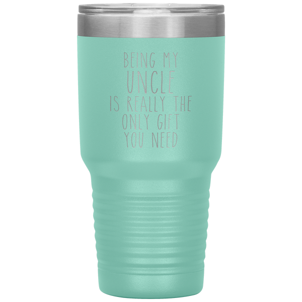 Funny Uncle Gift Being My Uncle is Really the Only Gift You Need Tumbler Travel Coffee Cup 30oz BPA Free